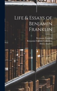 Hardcover Life & Essays of Benjamin Franklin Book