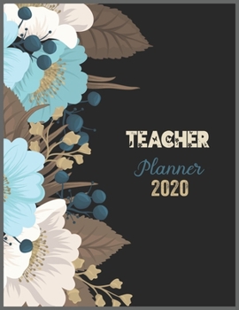 TEACHER Planner 2020: 2020 Calendar, Daily Weekly Planner with Monthly quick-view/over view with 2020 Planner
