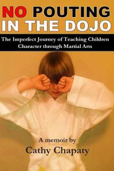 Paperback No Pouting in the dojo: A Memoir by Cathy Chapaty Book