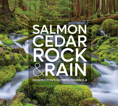 Hardcover Salmon, Cedar, Rock & Rain: Washington's Olympic Peninsula Book