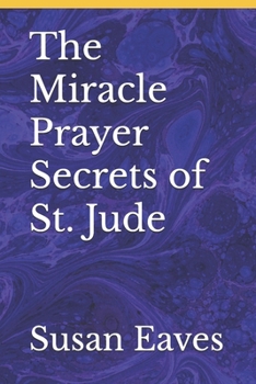 The Miracle Prayer Secrets of St. Jude