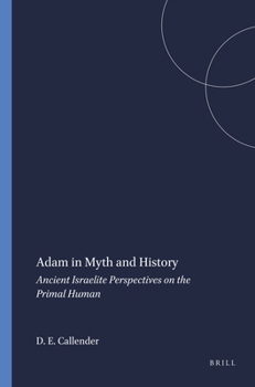 Paperback Adam in Myth and History: Ancient Israelite Perspectives on the Primal Human Book