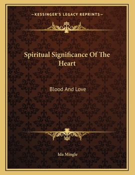 Paperback Spiritual Significance Of The Heart: Blood And Love Book