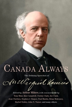 Hardcover Canada Always: The Defining Speeches of Sir Wilfrid Laurier Book