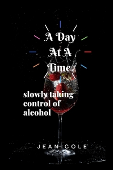 Paperback A Day At A Time: slowly taking control of alcohol Book