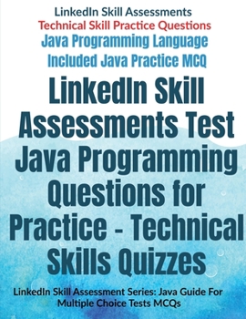 Paperback LinkedIn Skill Assessments Test Java Programming Questions for Practice - Technical Skills Quizzes: LinkedIn Skill Assessment Series: Java Guide For M Book