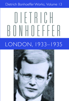 Hardcover London, 1933-1935: Dietrich Bonhoeffer Works, Volume 13 Book