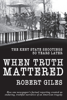 Paperback When Truth Mattered: The Kent State Shootings 50 Years Later Book