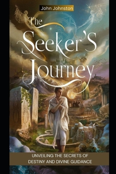 Paperback The Seeker's Journey: Unveiling the Secrets of Destiny and Divine Guidance Book