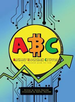 Hardcover Alphabet Blockchain Cryptos: An illustrated learning guide for kids. Book