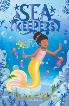 The Rainbow Seahorse: Book 7 (Sea Keepers) - Book #7 of the Sea Keepers