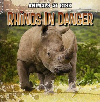 Rhinos in Danger - Book  of the Animals at Risk