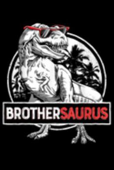 Brothersaurus: Brothersaurus T Rex Brother Saurus Dinosaur Boys Journal/Notebook Blank Lined Ruled 6X9 100 Pages
