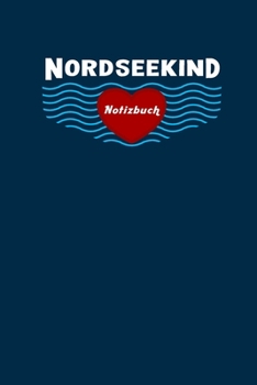 Nordseekind Notizbuch: Leere Seiten, 6X9inch (Ca. Din A5) (German Edition)