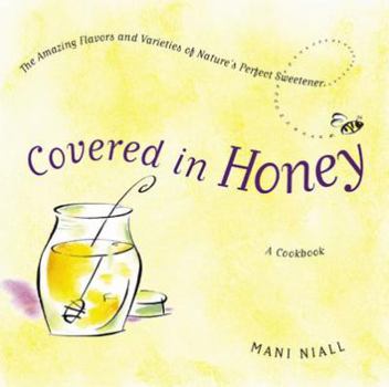 Hardcover Covered in Honey: The Amazing Flavors of Varietal Honey Book