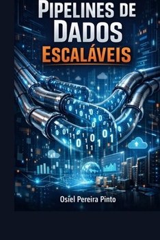 Paperback Pipelines de Dados Escaláveis [Portuguese] Book