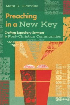 Paperback Preaching in a New Key: Crafting Expository Sermons in Post-Christian Communities Book