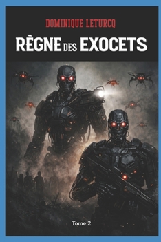 Règne des EXOCETS: Un nouvel ordre mondial est né (French Edition)
