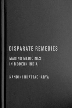 Hardcover Disparate Remedies: Making Medicines in Modern India Book
