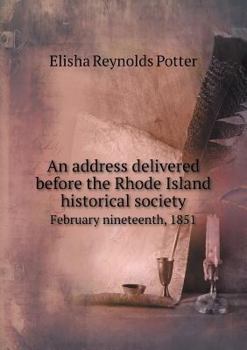 Paperback An address delivered before the Rhode Island historical society February nineteenth, 1851 Book