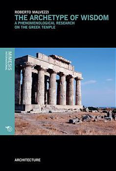 Paperback The Archetype of Wisdom: A Phenomenological Research on the Greek Temple Book
