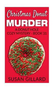 Paperback Christmas Donut Murder: A Donut Hole Cozy Mystery - Book 31 Book