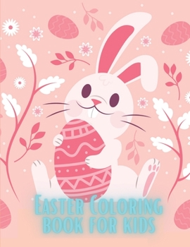 Paperback Easter Coloring Book for Kids: A fun Coloring Book with Easter eggs, Cute Bunnies, Flowers and more Book