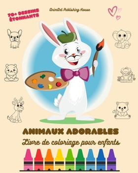 Paperback Animaux Adorables: Livre de coloriage pour enfants Plus de 70 dessins étonnants Cadeau parfait pour tous les âges: Des images d'animaux u [French] Book