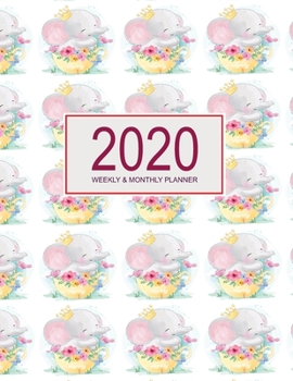 2020 Planner Weekly & Monthly 8.5x11 Inch: Princess Elephant One Year Weekly and Monthly Planner + Calendar Views