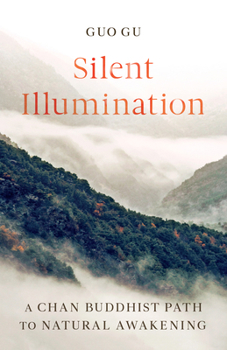 Paperback Silent Illumination: A Chan Buddhist Path to Natural Awakening Book