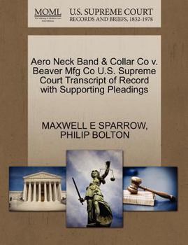 Paperback Aero Neck Band & Collar Co V. Beaver Mfg Co U.S. Supreme Court Transcript of Record with Supporting Pleadings Book