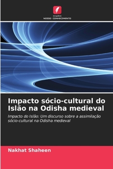 Impacto sócio-cultural do Islão na Odisha medieval (Portuguese Edition)