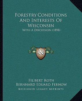 Paperback Forestry Conditions And Interests Of Wisconsin: With A Discussion (1898) Book