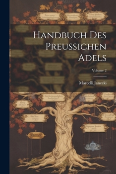 Paperback Handbuch Des Preussichen Adels; Volume 2 [German] Book