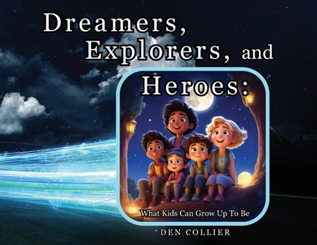 Dreamers, Explorers and Heroes