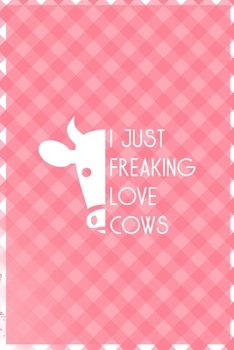 Paperback I Just Freaking Love Cows: Notebook Journal Composition Blank Lined Diary Notepad 120 Pages Paperback Pink Grid Cow Book