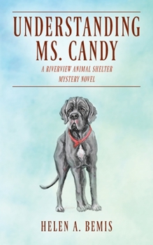 Paperback Understanding Ms. Candy: A Riverview Animal Shelter Mystery Novel Book