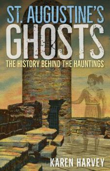 Paperback St. Augustine's Ghosts: The History Behind the Hauntings Book