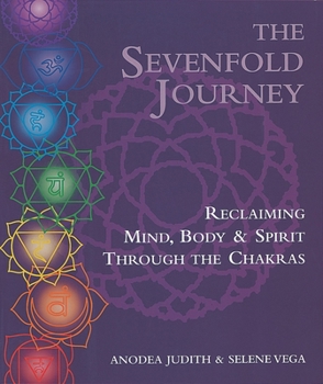 Paperback The Sevenfold Journey: Reclaiming Mind, Body and Spirit Through the Chakras Book