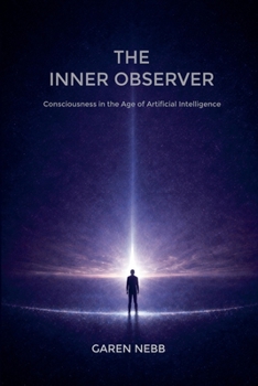 Paperback The Inner Observer: Consciousness in the Age of Artificial Intelligence Book