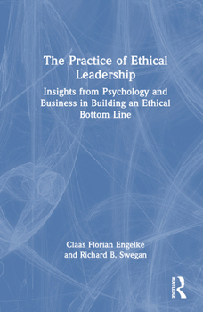 Hardcover The Practice of Ethical Leadership: Insights from Psychology and Business in Building an Ethical Bottom Line Book