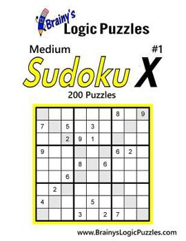 Paperback Brainy's Logic Puzzles Medium Sudoku X #1 200 Puzzles Book