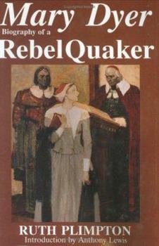 Hardcover Mary Dyer: Biography of a Rebel Quaker Book