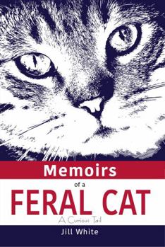 Paperback Memoirs of a Feral Cat: A Curious Tail Book