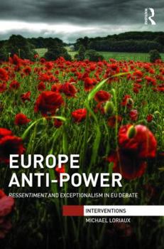 Hardcover Europe Anti-Power: Ressentiment and Exceptionalism in EU Debate Book