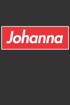 Johanna: Johanna Planner Calendar Notebook Journal, Personal Named Firstname Or Surname For Someone Called Johanna For Christmas Or Birthdays This ... Personolised Custom Name Gift For Johanna
