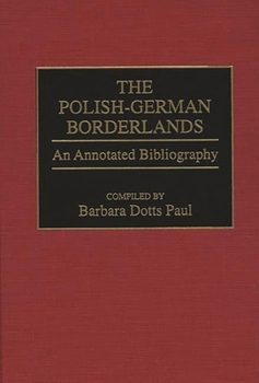 Hardcover Polish-German Borderlands: An Annotated Bibliography Book