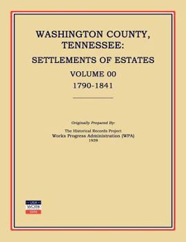 Paperback Washington County, Tennessee, Settlements of Estates, Volume 00, 1790-1841 Book