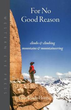 Paperback For No Good Reason: Climbs & Climbing, Mountains & Mountaineering Book