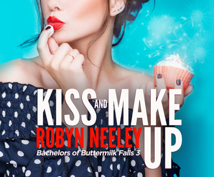 Kiss and Make Up (Bachelors of Buttermilk Falls) - Book #3 of the Bachelors of Buttermilk Falls